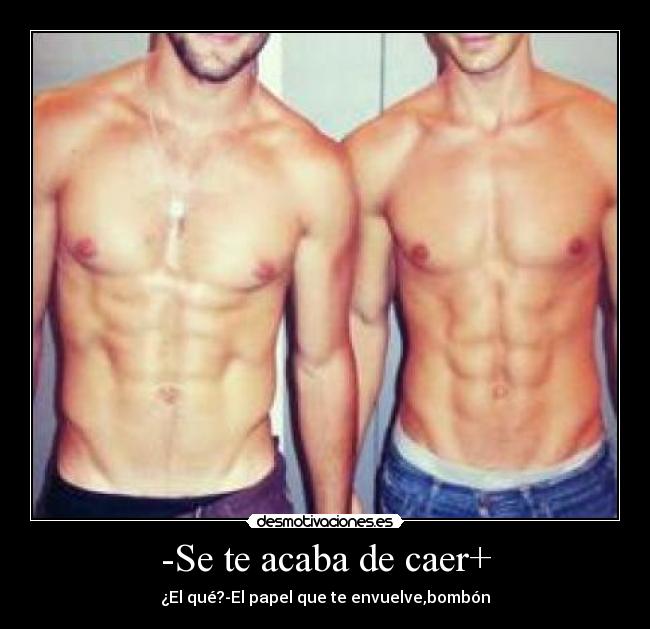 -Se te acaba de caer+ - 