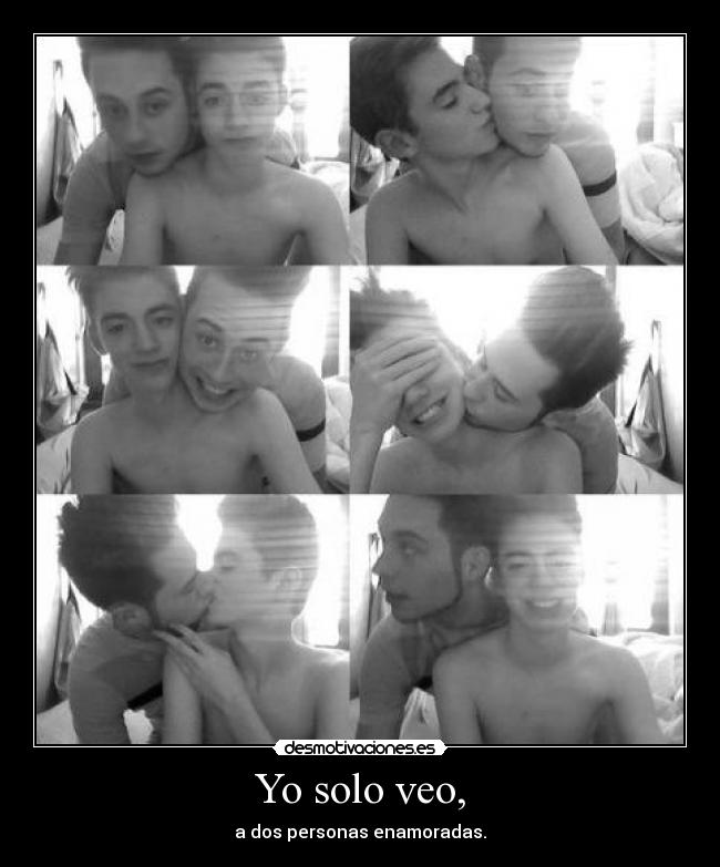 Yo solo veo, - a dos personas enamoradas.