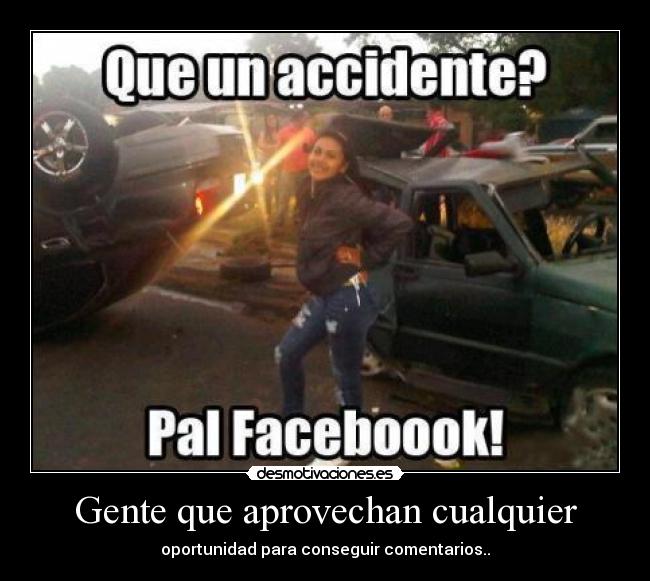 Gente que aprovechan cualquier - oportunidad para conseguir comentarios..