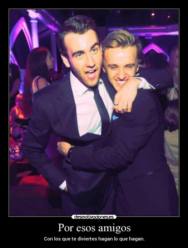 Por esos amigos -