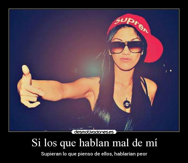 Si los que hablan mal de mí -