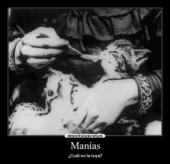 Manías - ¿Cuál es la tuya?