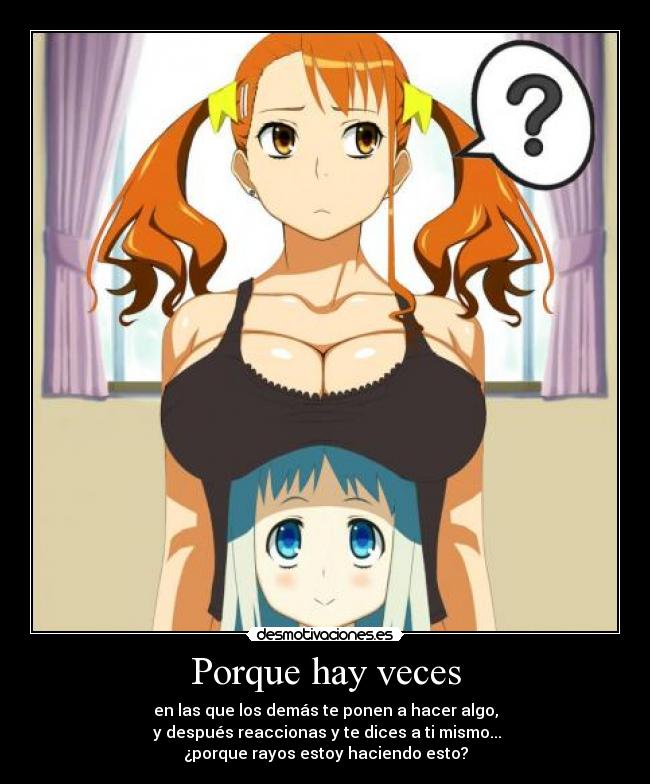 Porque hay veces -