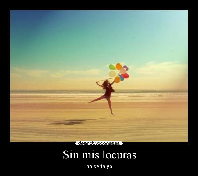 Sin mis locuras -