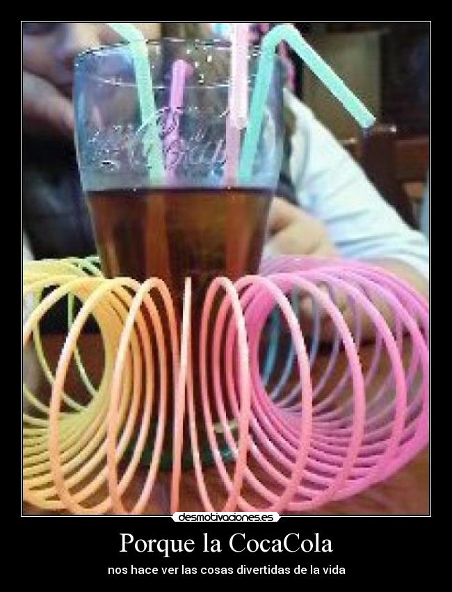 Porque la CocaCola - nos hace ver las cosas divertidas de la vida