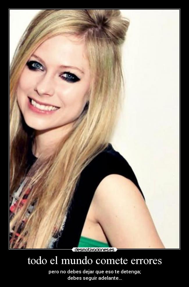todo el mundo comete errores - pero no debes dejar que eso te detenga;
debes seguir adelante...