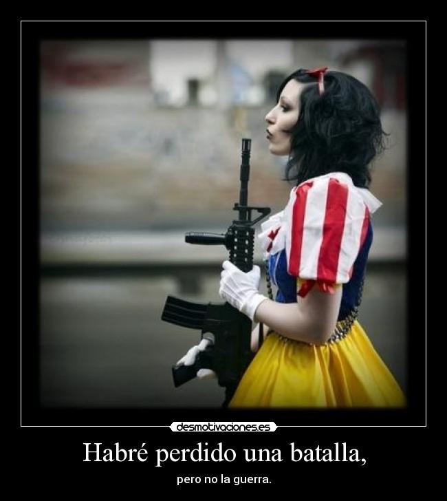 Habré perdido una batalla, - 