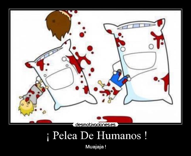 ¡ Pelea De Humanos ! - 