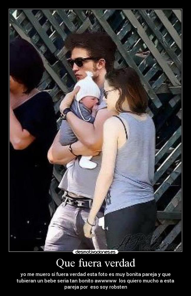 Que fuera verdad - yo me muero si fuera verdad esta foto es muy bonita pareja y que
tubieran un bebe seria tan bonito awwwww  los quiero mucho a esta
pareja por  eso soy robsten