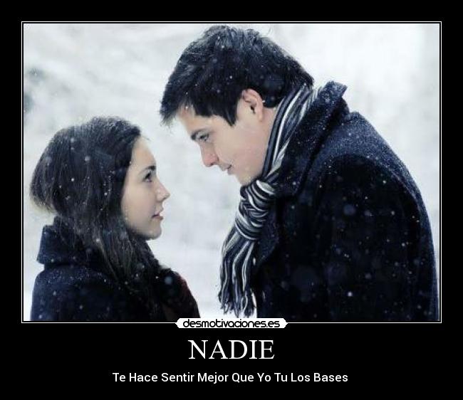 NADIE - Te Hace Sentir Mejor Que Yo Tu Los Bases ♥