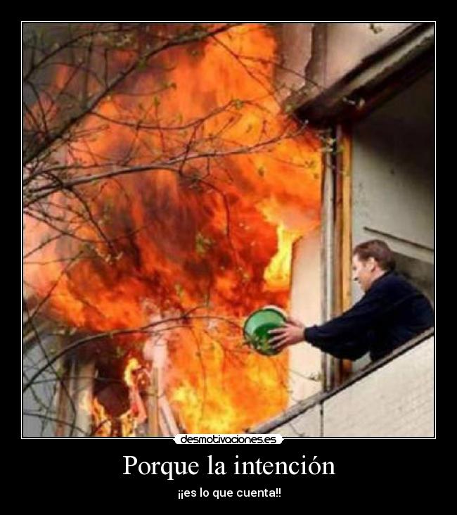 Porque la intención - ¡¡es lo que cuenta!!