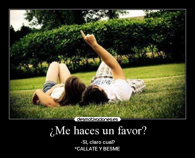 ¿Me haces un favor? -