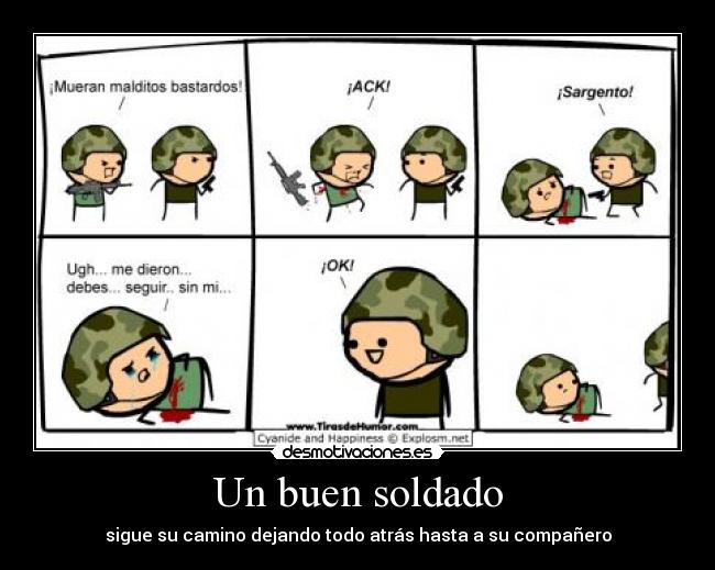 Un buen soldado - sigue su camino dejando todo atrás hasta a su compañero