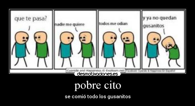 pobre cito - se comió todo los gusanitos