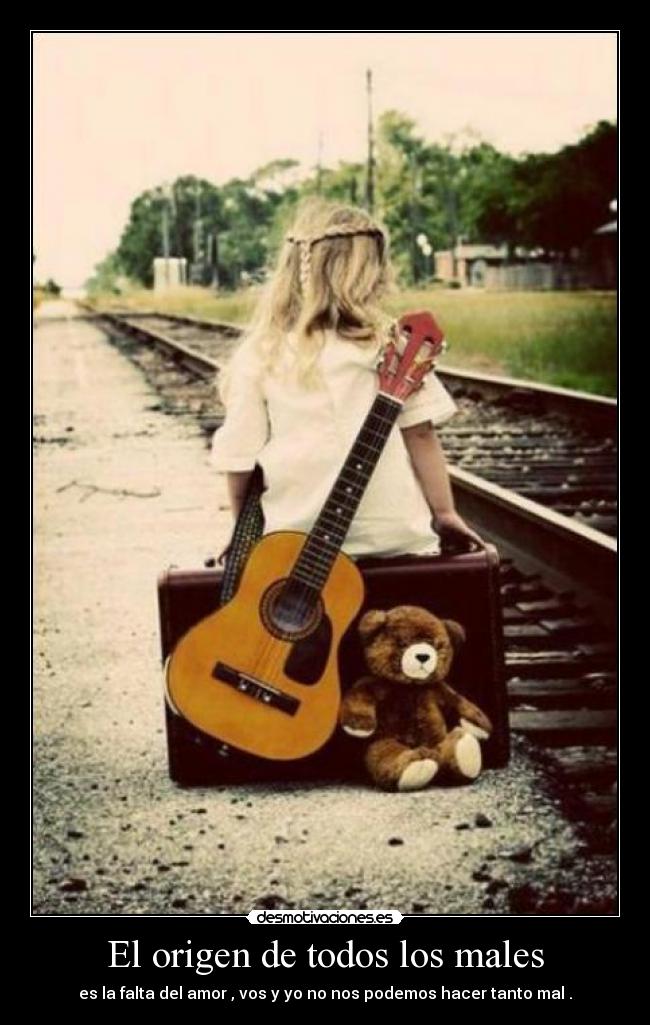 El origen de todos los males - es la falta del amor , vos y yo no nos podemos hacer tanto mal .