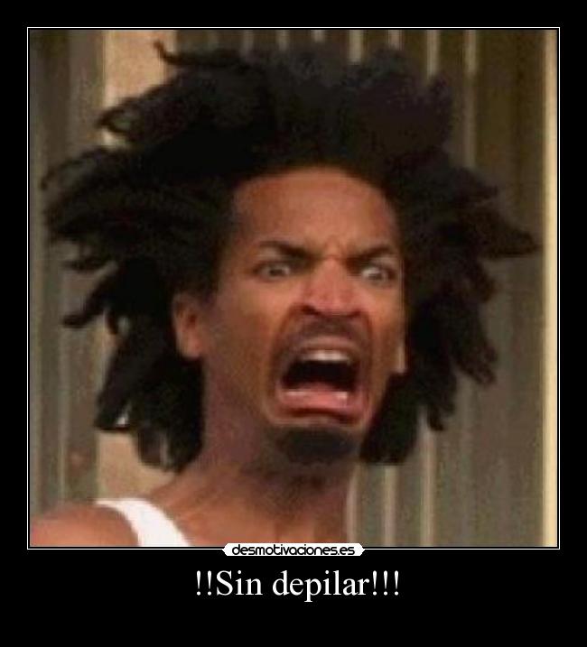 !!Sin depilar!!! -