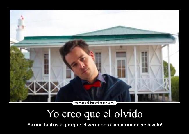 Yo creo que el olvido -
