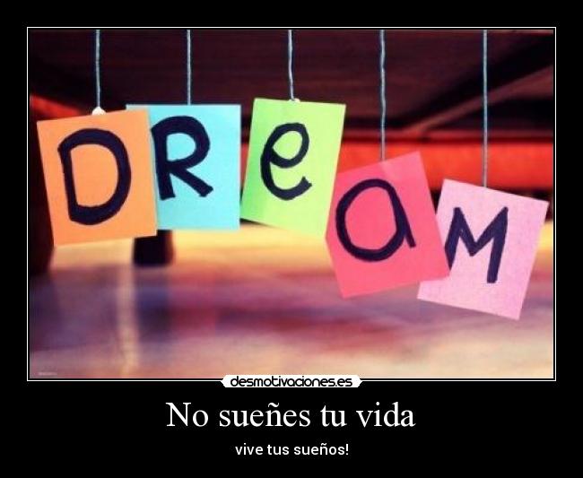 No sueñes tu vida -