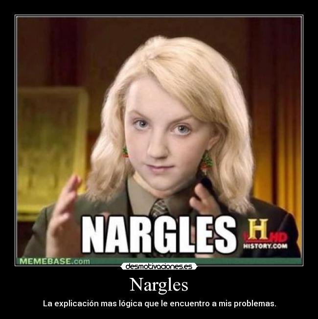 Nargles - La explicación mas lógica que le encuentro a mis problemas.