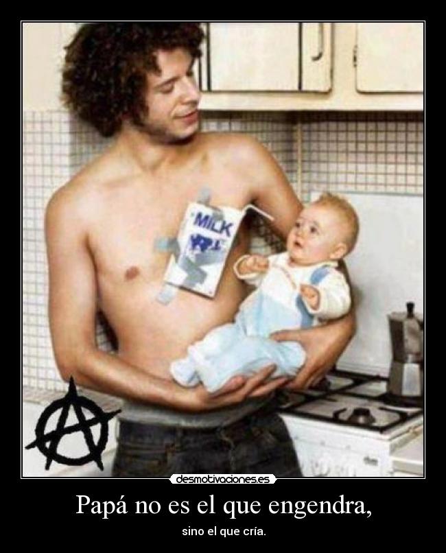 Papá no es el que engendra, - 