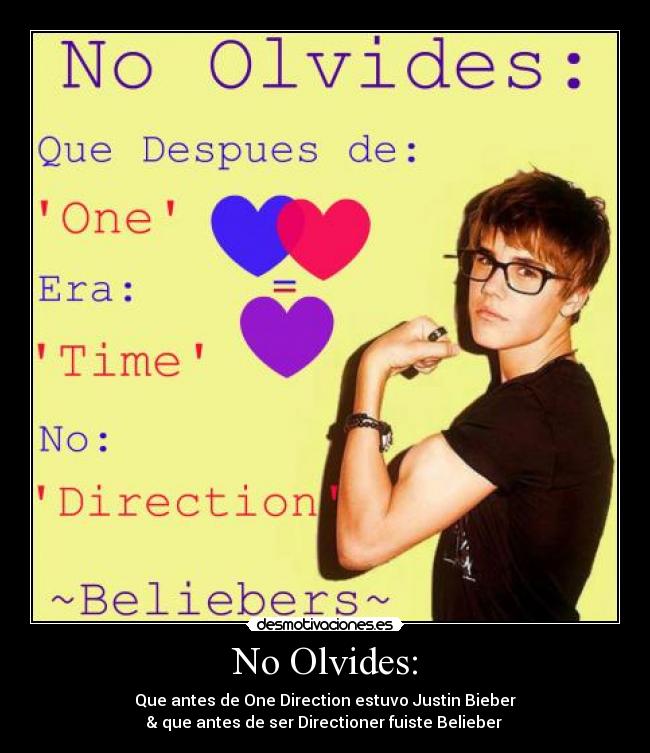 No Olvides: - Que antes de One Direction estuvo Justin Bieber
& que antes de ser Directioner fuiste Belieber 
