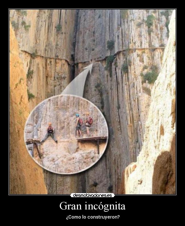 Gran incógnita - ¿Como lo construyeron?