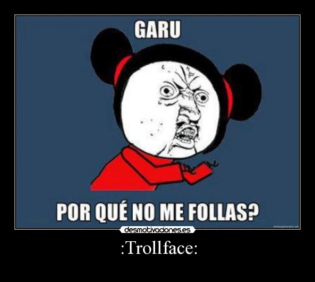 :Trollface: -