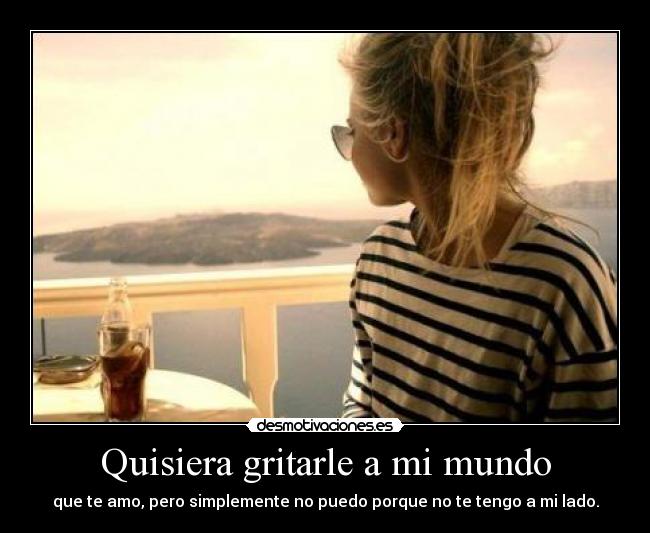 Quisiera gritarle a mi mundo -