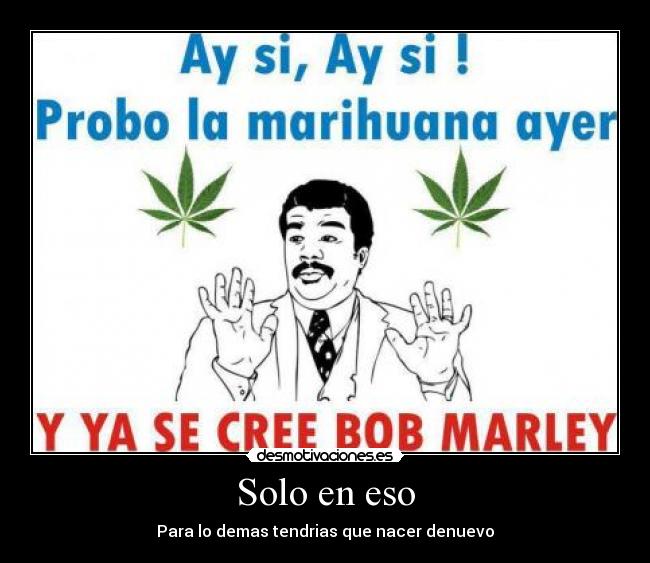 Solo en eso - Para lo demas tendrias que nacer denuevo