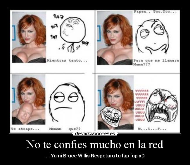 No te confies mucho en la red - 