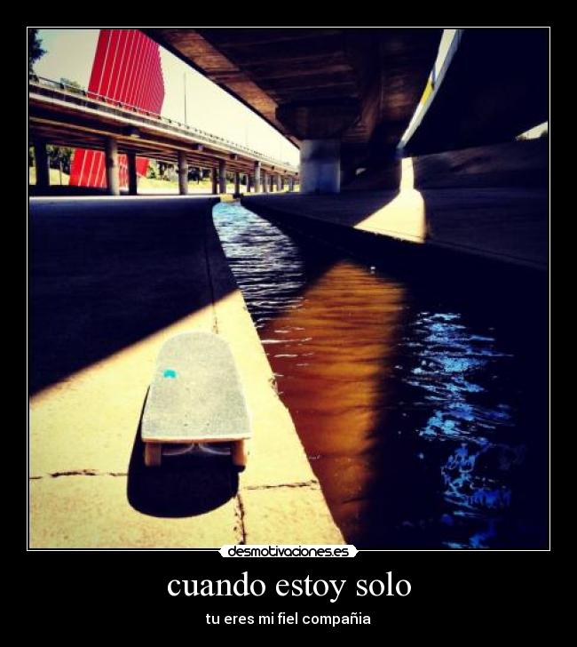 cuando estoy solo - tu eres mi fiel compañia