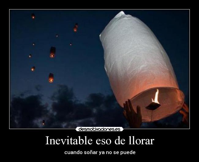 Inevitable eso de llorar - cuando soñar ya no se puede
