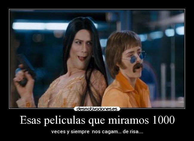 Esas peliculas que miramos 1000 - veces y siempre  nos cagam... de risa....