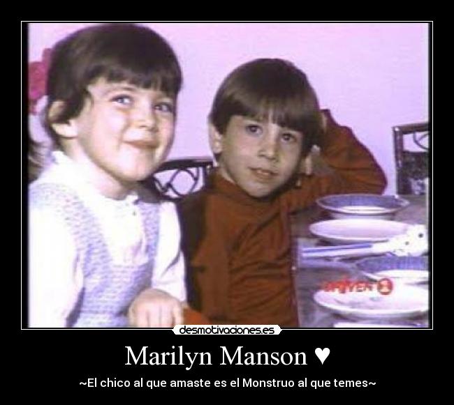 Marilyn Manson ♥ - ~El chico al que amaste es el Monstruo al que temes~