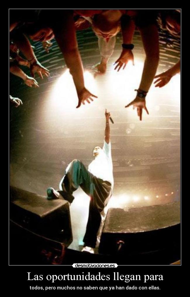 Las oportunidades llegan para - todos, pero muchos no saben que ya han dado con ellas.