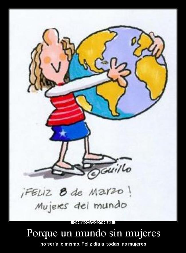 carteles mundo feliz dia todas las mujeres desmotivaciones