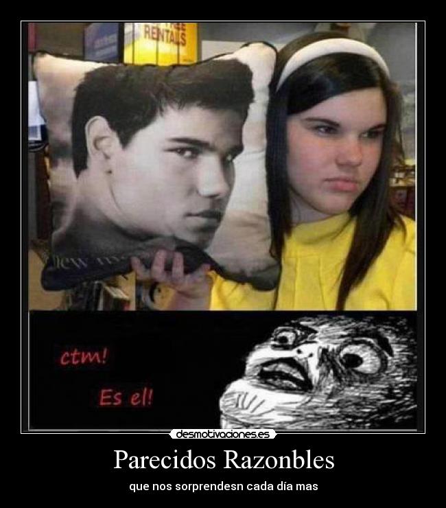 Parecidos Razonbles - que nos sorprendesn cada día mas