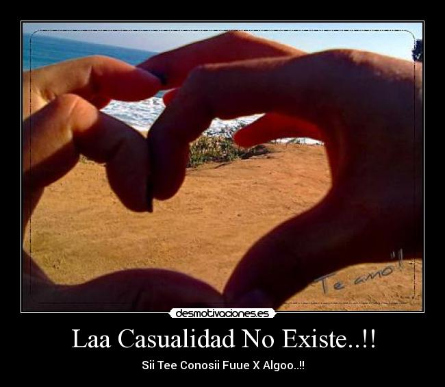 Laa Casualidad No Existe..!! - Sii Tee Conosii Fuue X Algoo..!!♥