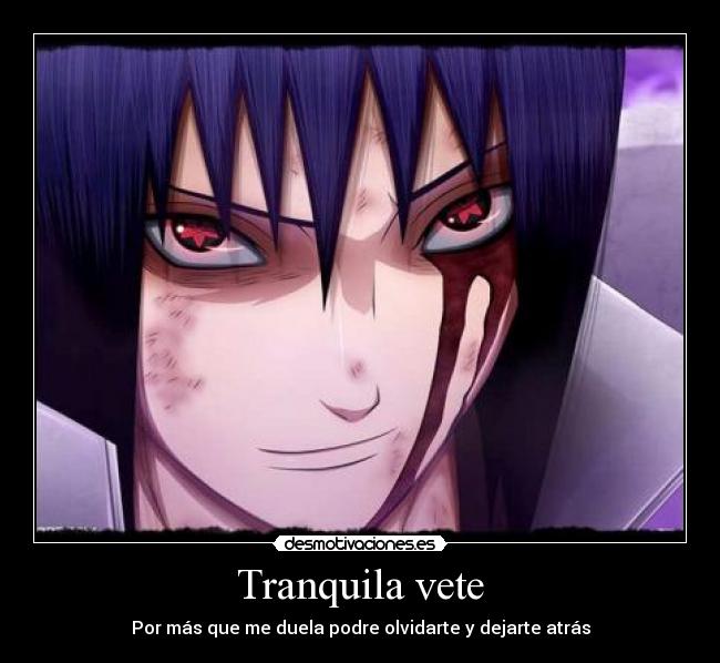 Tranquila vete - Por más que me duela podre olvidarte y dejarte atrás