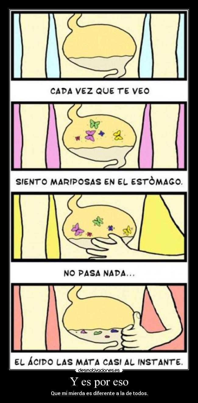 Y es por eso - Que mi mierda es diferente a la de todos.