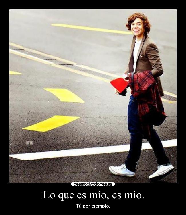 Lo que es mío, es mío. - 