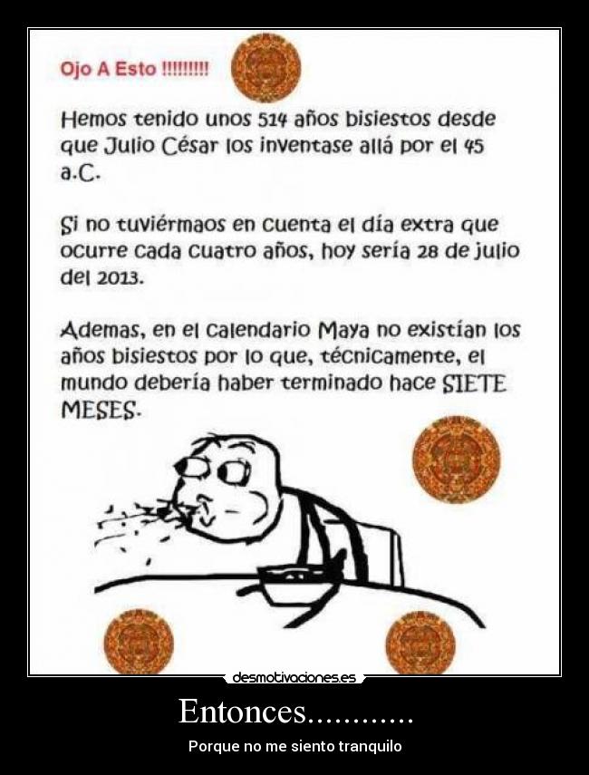 Entonces............ - Porque no me siento tranquilo