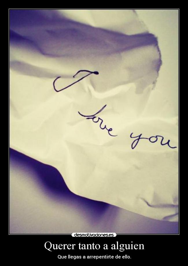 Querer tanto a alguien Desmotivaciones