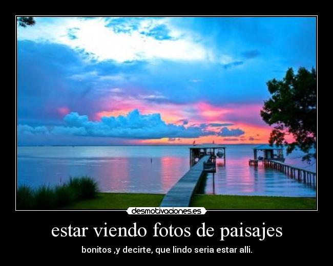 estar viendo fotos de paisajes - 