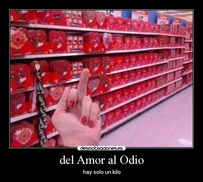 del Amor al Odio - hay solo un kilo