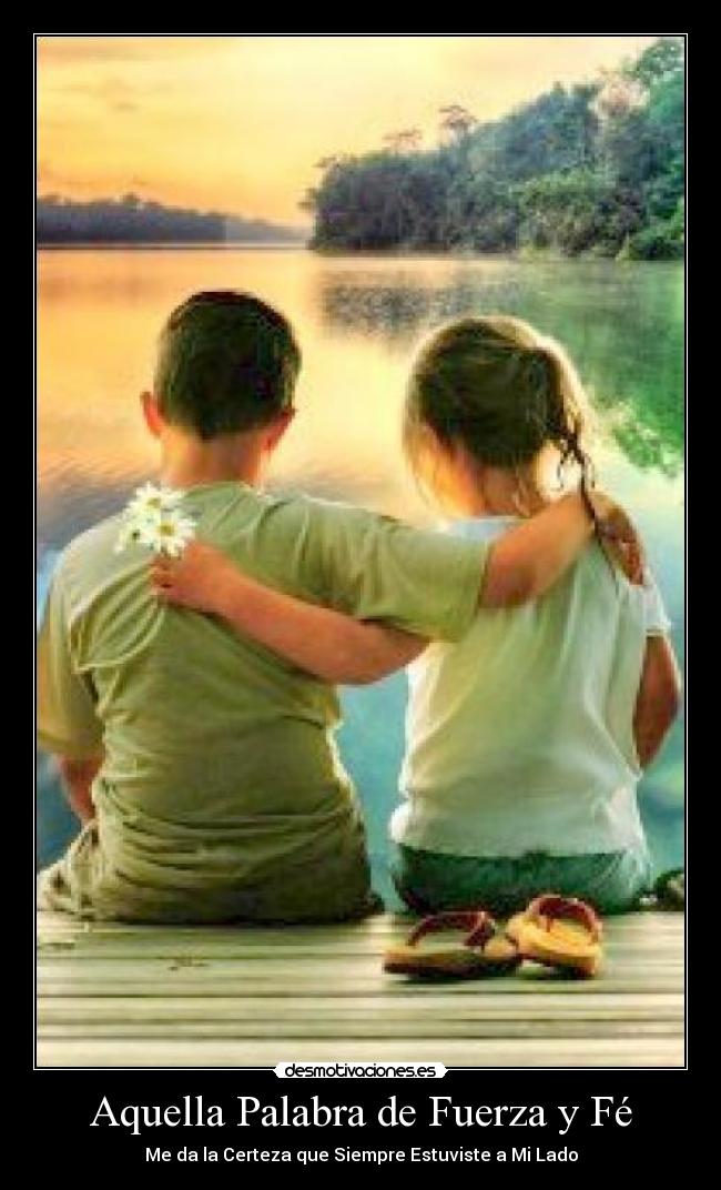 Aquella Palabra de Fuerza y Fé - Me da la Certeza que Siempre Estuviste a Mi Lado