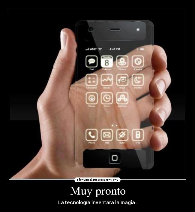 Muy pronto - La tecnología inventara la magia .