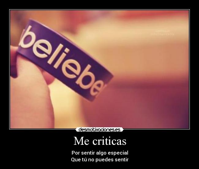 Me criticas - Por sentir algo especial
Que tú no puedes sentir
