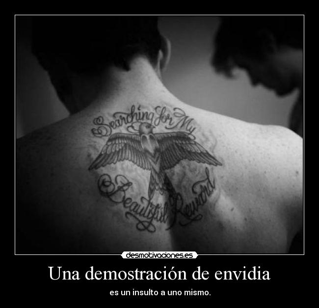 Una demostración de envidia - es un insulto a uno mismo.