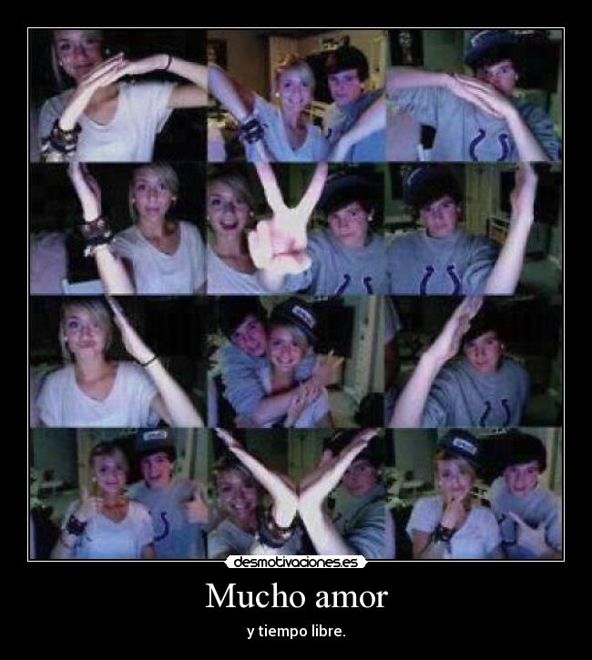 Mucho amor - y tiempo libre.